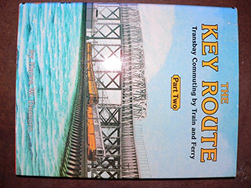 Imagen de archivo de The Key Route, Part 2: Transbay Commuting by Train and Ferry (Interurbans Special 97) a la venta por HPB Inc.