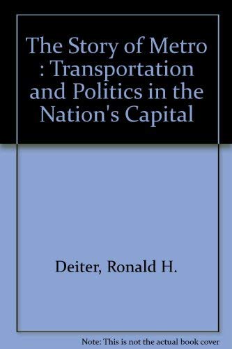 The Story of Metro: Transportation and politics in the Nation's Capital (Interurbans special)