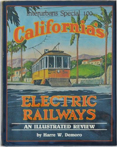 Imagen de archivo de California's Electric Railways: An Illustrated Review (Interurbans Special) a la venta por Books From California
