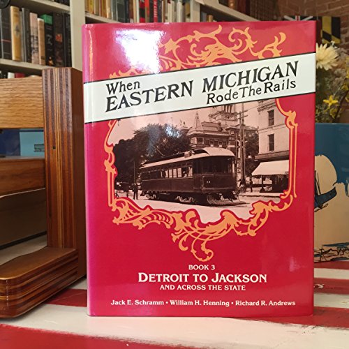 Imagen de archivo de When Eastern Michigan Rode the Rails, III. Transit Across Michigan by Interurban, Train, Bus. Interurbans Special 109 a la venta por Zubal-Books, Since 1961