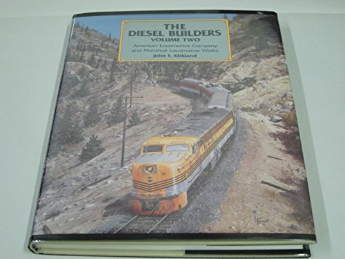 9780916374815: The Diesel Builders, Vol. 2: American Locomotive Company and Montreal Locomotive Works (Interurbans Special No. 110)