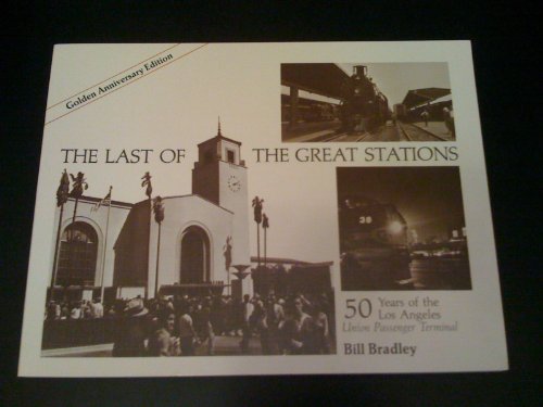 Stock image for The Last of the Great Stations: 50 years of the Los Angeles Union Passenger Terminal (Interurbans Special No. 72) for sale by Ergodebooks