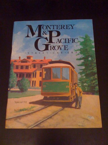 9780916374914: Monterey and Pacific Grove Street Car Era