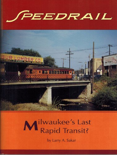 Stock image for Speedrail: Milwaukee's Last Rapid Transit? (INTERURBANS SPECIAL) for sale by Books From California