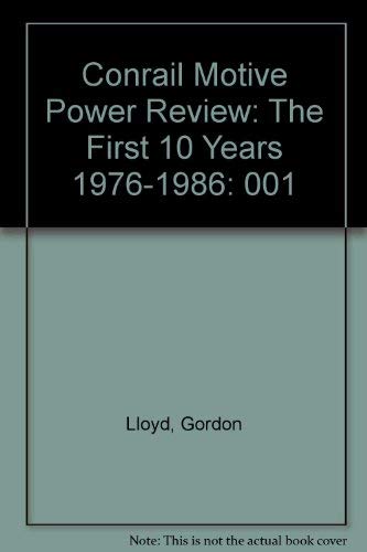 Imagen de archivo de Conrail Motive Power Review, Volume 1: The First 10 Years 1976-1986 a la venta por Midtown Scholar Bookstore