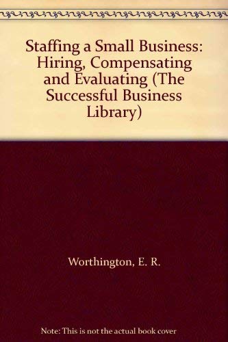 9780916378493: Staffing a Small Business: Hiring, Compensating and Evaluating