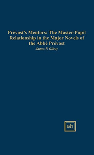 Stock image for Prvost's Mentors: The Master-Pupil. Relationship in the Major Novels of the Abb Prvost. for sale by Antiquariat Kai Gro