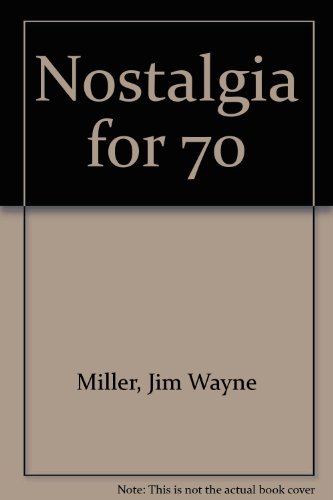 Nostalgia for 70 (9780916380380) by Miller, Jim Wayne