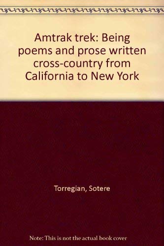 Beispielbild fr AMTRAK TREK: BEING POEMS AND PROSE WRITTEN CROSS-COUNTRY FROM CALIFORNIA TO NEW YORK. zum Verkauf von Burwood Books