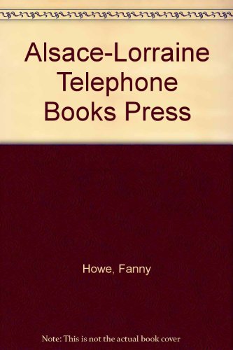 Alsace-Lorraine Telephone Books Press (9780916382285) by Howe, Fanny