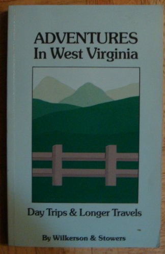 Imagen de archivo de Adventures in West Virginia: Day Trips & Longer Travels a la venta por Wonder Book