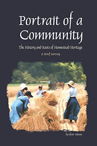 Beispielbild fr Portrait of a Community: The History and Roots of Homestead Heritage - A Brief Survey zum Verkauf von BooksRun