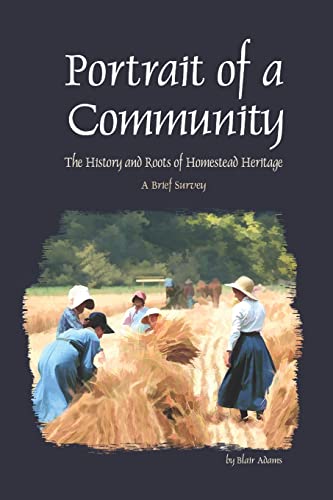 9780916387006: Portrait of a Community: The History and Roots of Homestead Heritage - A Brief Survey