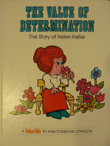 Imagen de archivo de The Value of Determination: The Story of Helen Keller (Valuetales) a la venta por Books of the Smoky Mountains