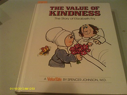 Beispielbild fr The Value of Kindness : The Story of Elizabeth Fry zum Verkauf von Better World Books