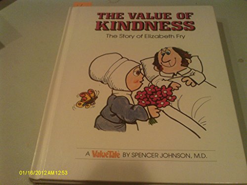 Stock image for The Value of Kindness: The Story of Elizabeth Fry (Valuetales) for sale by SecondSale