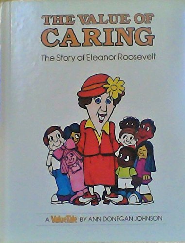 9780916392116: The Value of Caring: The Story of Eleanor Roosevelt (Valuetales)