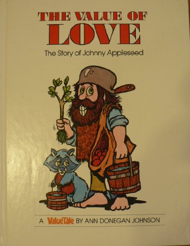 Beispielbild fr The Value of Love: The Story of Johnny Appleseed (Valuetales Series) zum Verkauf von Orion Tech