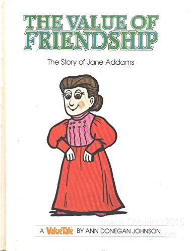 Beispielbild fr The Value of Friendship: The Story of Jane Addams (Valuetales Series) zum Verkauf von Gulf Coast Books
