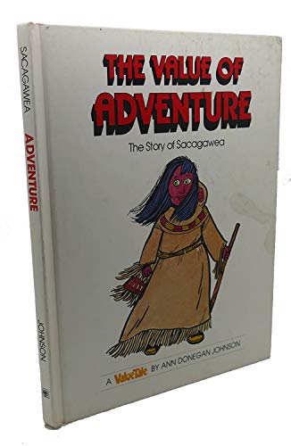 Imagen de archivo de The Value of Adventure: The Story of Sacagawea (Valuetales) a la venta por Front Cover Books