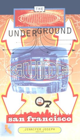 Beispielbild fr The Underground Guide to San Francisco zum Verkauf von Wonder Book