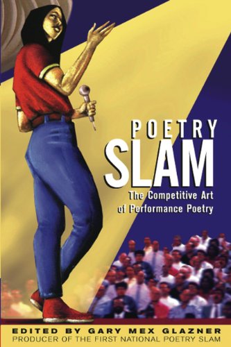 Beispielbild fr Poetry Slam: The Competitive Art of Performance Poetry zum Verkauf von SecondSale