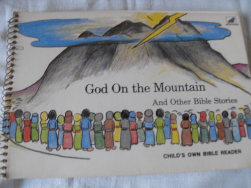 Stock image for God on the mountain: And other Bible stories (Child's own Bible reader) for sale by Wonder Book