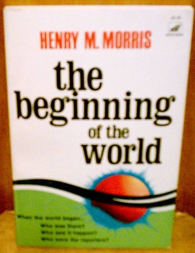 Beginning of the World (9780916406660) by Morris, Henry M.