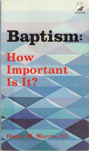 Baptism: How important is it? (9780916406721) by Morris, Henry M