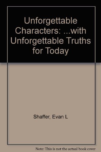 Stock image for Unforgettable Characters: .with Unforgettable Truths for Today for sale by ThriftBooks-Atlanta
