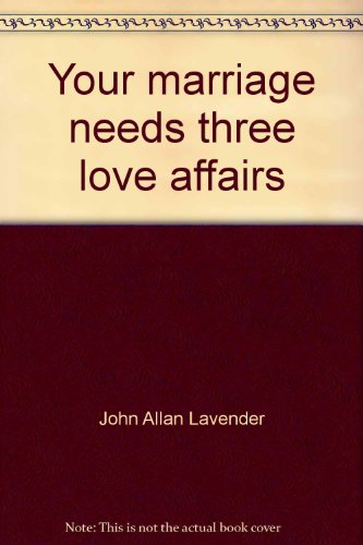 Stock image for Your Marriage Needs Three Love Affairs for sale by Christian Book Store