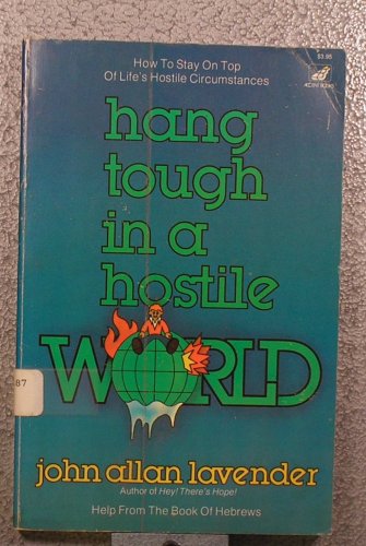 Stock image for Hang tough in a hostile world: Based on the second half of Hebrews for sale by RiLaoghaire