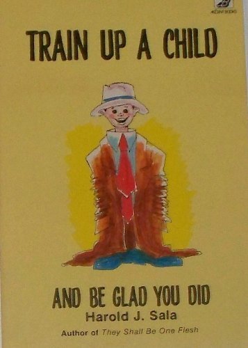 Imagen de archivo de Train up a child and be glad you did a la venta por Front Cover Books