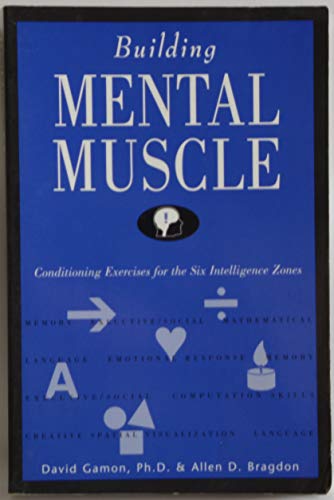 9780916410629: Building Mental Muscle: Conditioning Exercises for the Six Intelligence Zones