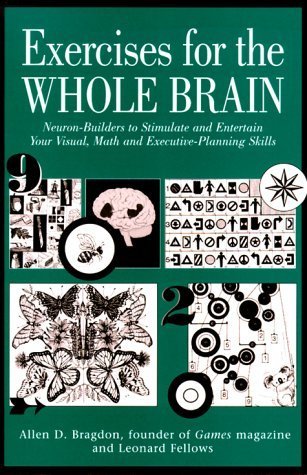 Beispielbild fr Exercises for the Whole Brain: Neuron-Builders to Stimulate and Entertain Your Visual, Math and Executive-Planning Skills zum Verkauf von Wonder Book