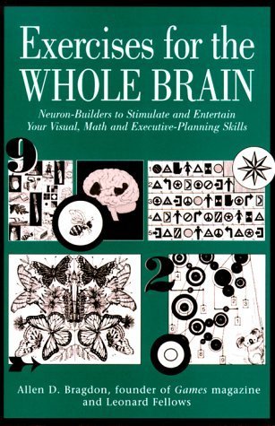 Imagen de archivo de Exercises for the Whole Brain: Neuron-Builders to Stimulate and Entertain Your Visual, Math and Executive-Planning Skills a la venta por Wonder Book