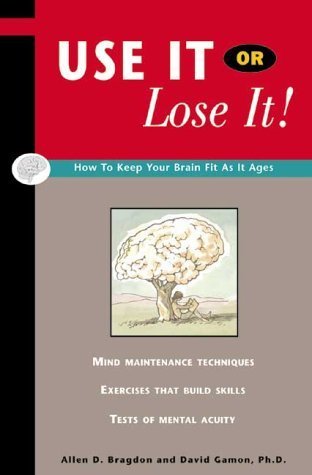 Beispielbild fr Use It or Lose It! How to Keep Your Brain Fit as It Ages zum Verkauf von SecondSale