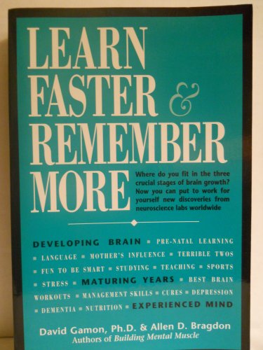 Beispielbild fr Learn Faster & Remember More: The Developing Brain, the Maturing Years and the Experienced Mind zum Verkauf von Wonder Book