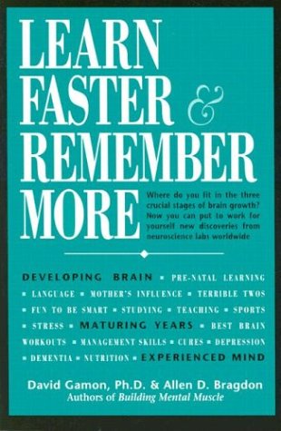 Imagen de archivo de Learn Faster & Remember More: The Developing Brain, the Maturing Years and the Experienced Mind a la venta por SecondSale