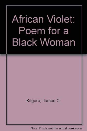 Stock image for AFRICAN VIOLET: POEM FOR A BLACK WOMAN. NEW & SELECTED POEMS. for sale by Du Bois Book Center