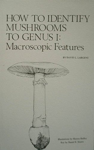 9780916422004: How to Identify Mushrooms to Genus I: Macroscopic Features