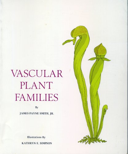 Vascular Plant Families An Introduction to the Families of Vascular Plants Native to North Americ...