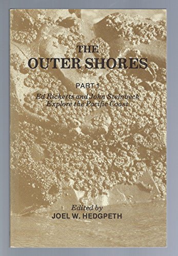 The Outer Shores, Part 1: Ed Ricketts and John Steinbeck Explore the Pacific Coast (9780916422134) by Hedgpeth, Joel W.