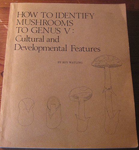 Imagen de archivo de How to Identify Mushrooms to Genus V Cultural and Developmental Features a la venta por Treehorn Books