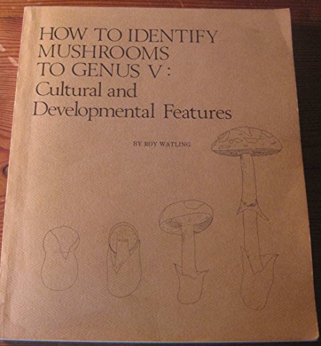 9780916422172: How to Identify Mushrooms to Genus V: Cultural and Developmental Features