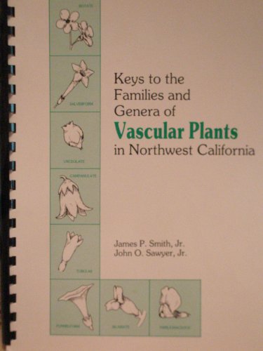 Keys to the Families and Genera of Vascular Plants in Northwest California (9780916422233) by James P. Smith; Jr.; John O. Sawyer