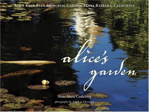 Imagen de archivo de Alice's Garden - Alice Keck Park Memorial Garden, Santa Barbara, California a la venta por Books From California