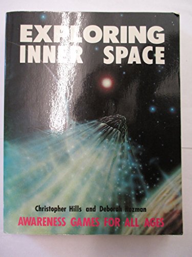 Imagen de archivo de EXPLORING INNER SPACE: AWARENESS GAMES FOR ALL AGES ( A HANDBOOK FOR PARENTS , TEACHERS AND EVERYONE a la venta por WONDERFUL BOOKS BY MAIL