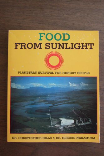 Imagen de archivo de Food from Sunlight: Planetary Survival For Hungry People a la venta por Front Cover Books