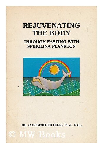 Imagen de archivo de Rejuvinating the Body - through Fasting with Spirulina Plankton a la venta por Goldstone Books